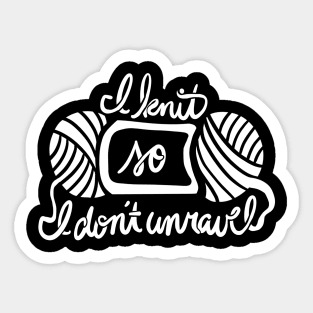 I knit so I don't unravel Sticker